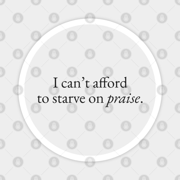 Can't Afford to Starve on Praise Magnet by beunstoppable